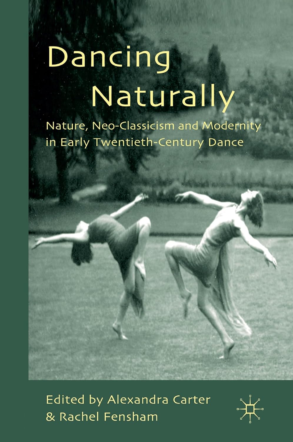 Dancing Naturally: Nature, Neo-Classicism and Modernity in Early Twentieth-Century Dance