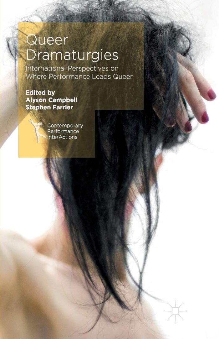 Queer Dramaturgies International Perspectives on Where Performance Leads Queer Queer Dramaturgies International Perspectives on Where Performance Leads Queer