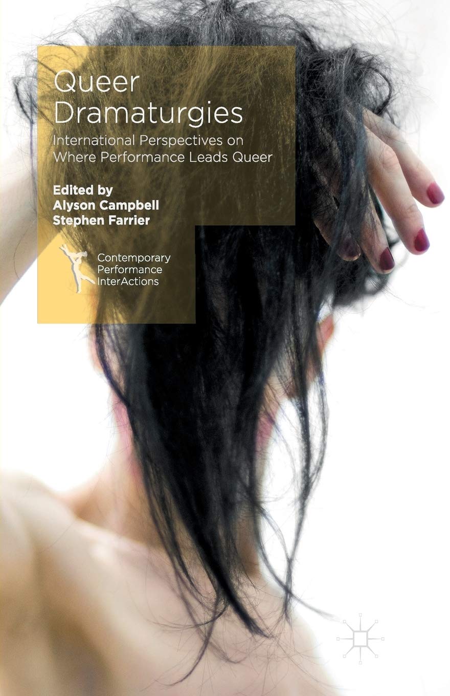 Queer Dramaturgies International Perspectives on Where Performance Leads Queer