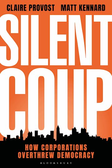 Silent coup how corporations overthrew democracy