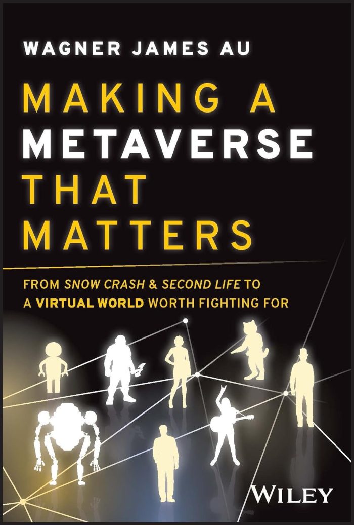 Making a Metaverse That Matters: From Snow Crash & Second Life to A Virtual World Worth Fighting For Making a Metaverse That Matters: From Snow Crash & Second Life to A Virtual World Worth Fighting For