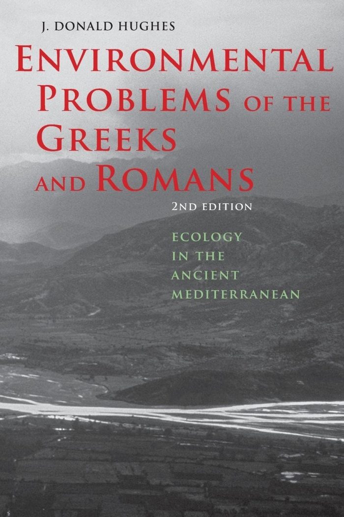 Environmental Problems of the Greeks and Romans: Ecology in the Ancient Mediterranean Environmental Problems of the Greeks and Romans: Ecology in the Ancient Mediterranean
