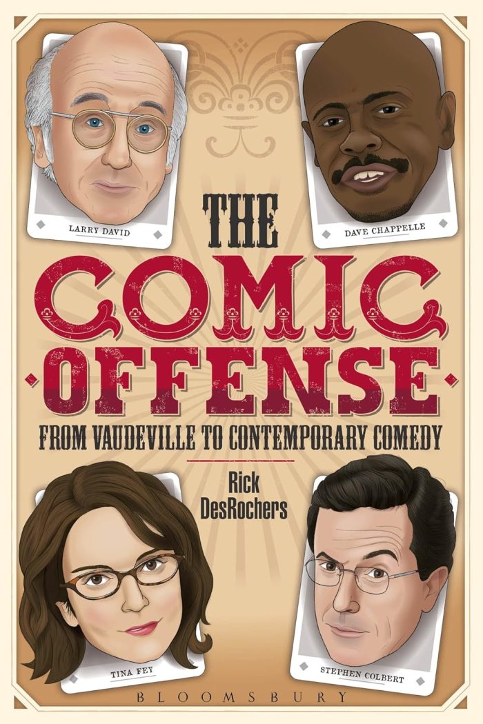 The Comic Offense from Vaudeville to Contemporary Comedy: Larry David, Tina Fey, Stephen Colbert, and Dave Chappelle The Comic Offense from Vaudeville to Contemporary Comedy: Larry David, Tina Fey, Stephen Colbert, and Dave Chappelle
