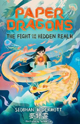 Paper Dragons: The Fight for the Hidden Realm: Book 1