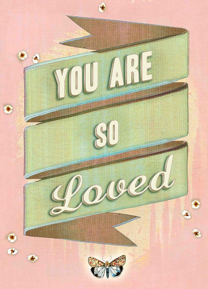 You Are So Loved You Are So Loved