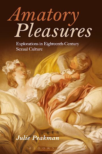 Amatory Pleasures Explorations in Eighteenth-Century Sexual Culture