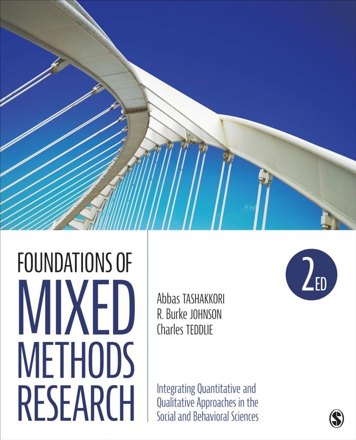 Foundations of Mixed Methods Research: Integrating Quantitative and Qualitative Approaches in the Social and Behavioral Sciences Foundations of Mixed Methods Research: Integrating Quantitative and Qualitative Approaches in the Social and Behavioral Sciences