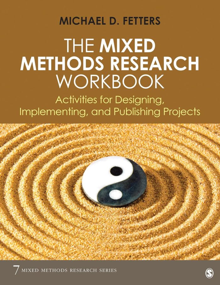 The Mixed Methods Research Workbook: Activities for Designing, Implementing, and Publishing Projects The Mixed Methods Research Workbook: Activities for Designing, Implementing, and Publishing Projects