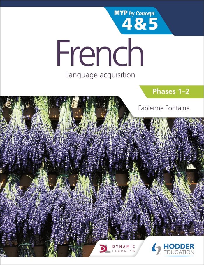 French for the IB MYP 4&5 (Emergent/Phases 1-2) French for the IB MYP 4&5 (Emergent/Phases 1-2)