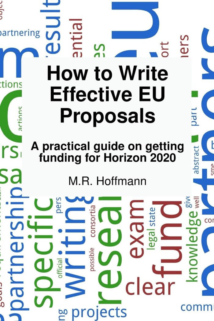 How to write effective EU proposals: A practical guide on getting funding for Horizon 2020 How to write effective EU proposals: A practical guide on getting funding for Horizon 2020