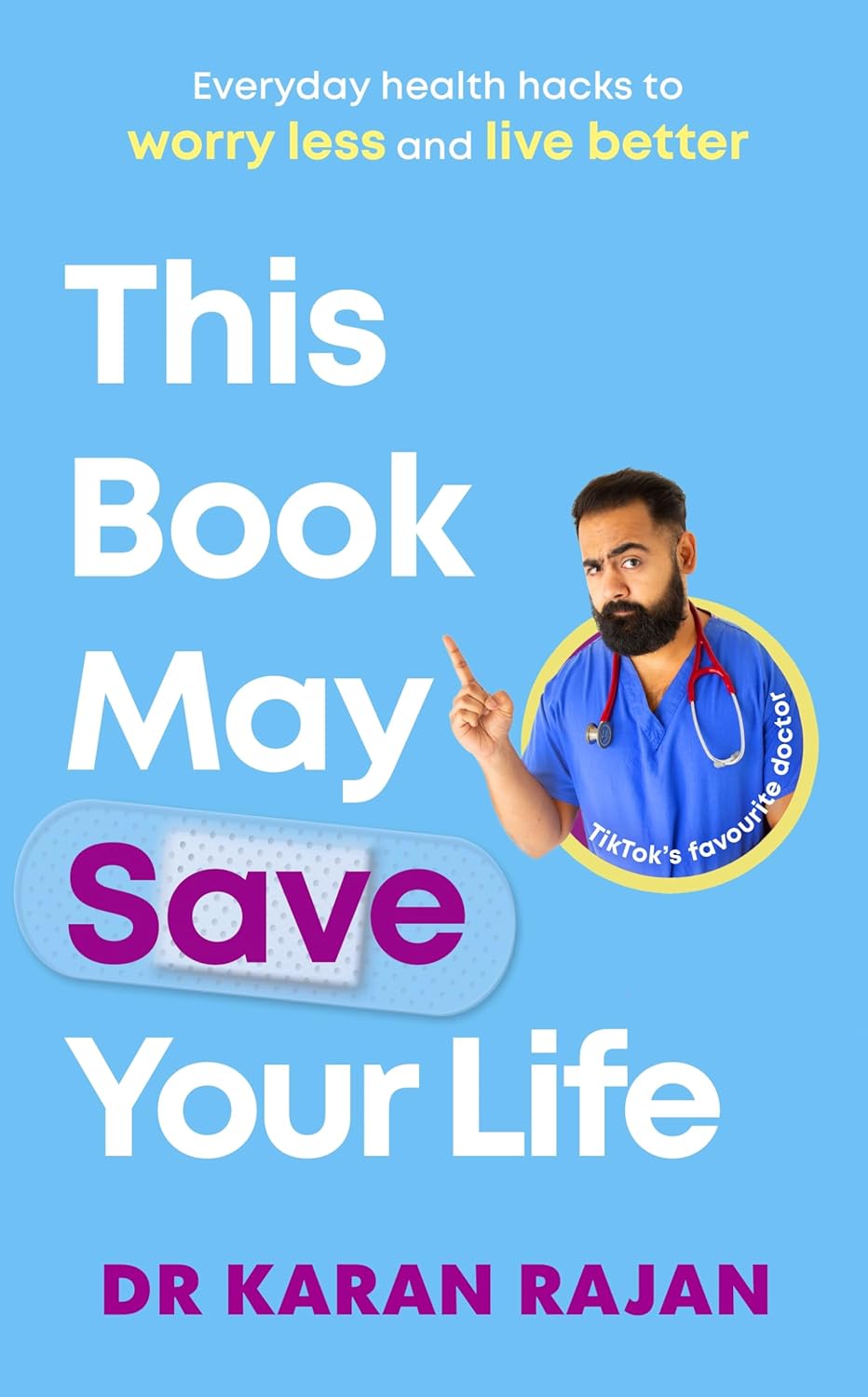 This Book May Save Your Life: Everyday Health Hacks to Worry Less and Live Better (hardcover)