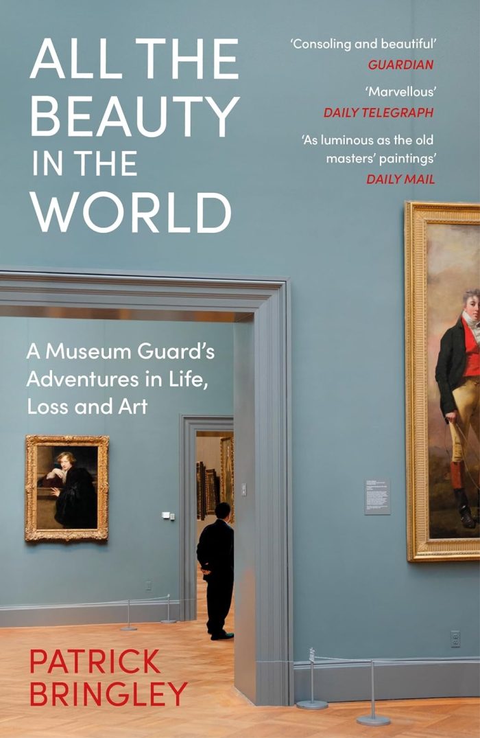All the Beauty in the World A Museum Guard’s Adventures in Life, Loss and Art All the Beauty in the World A Museum Guard’s Adventures in Life, Loss and Art