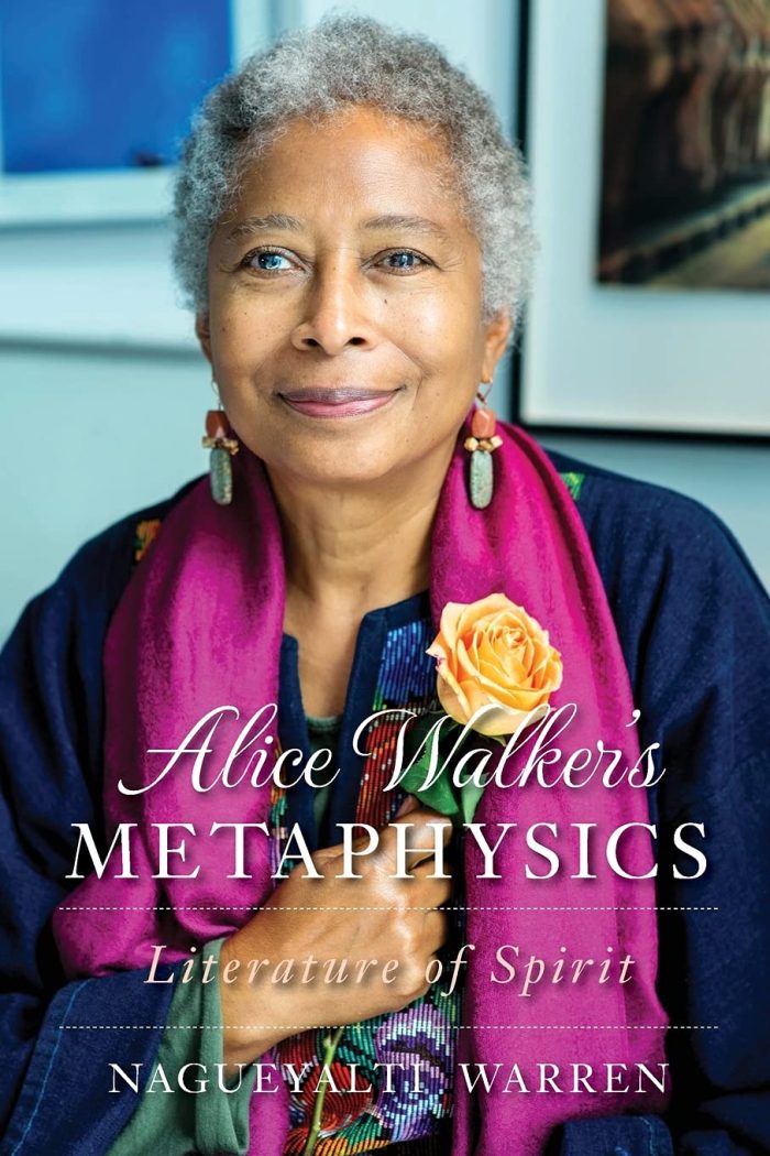 Alice Walker's Metaphysics: Literature of Spirit Alice Walker's Metaphysics: Literature of Spirit