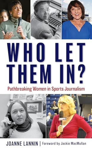 Who Let Them In?: Pathbreaking Women in Sports Journalism