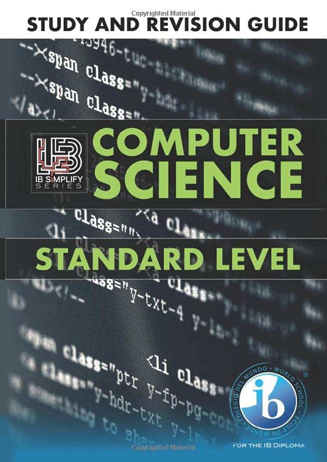 IB Computer Science Study and Revision Guide Standard Level: For the International Baccalaureate Diploma 2019 (2023 IB Computer Science)