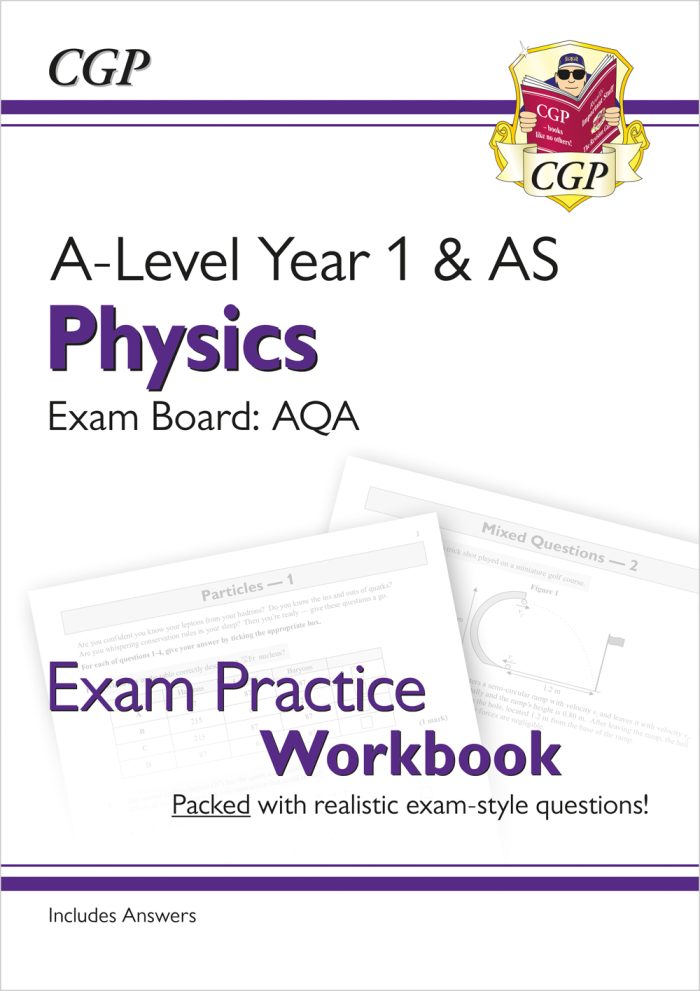 A-Level Physics: AQA Year 1 & AS Exam Practice Workbook - includes Answers A-Level Physics: AQA Year 1 & AS Exam Practice Workbook - includes Answers