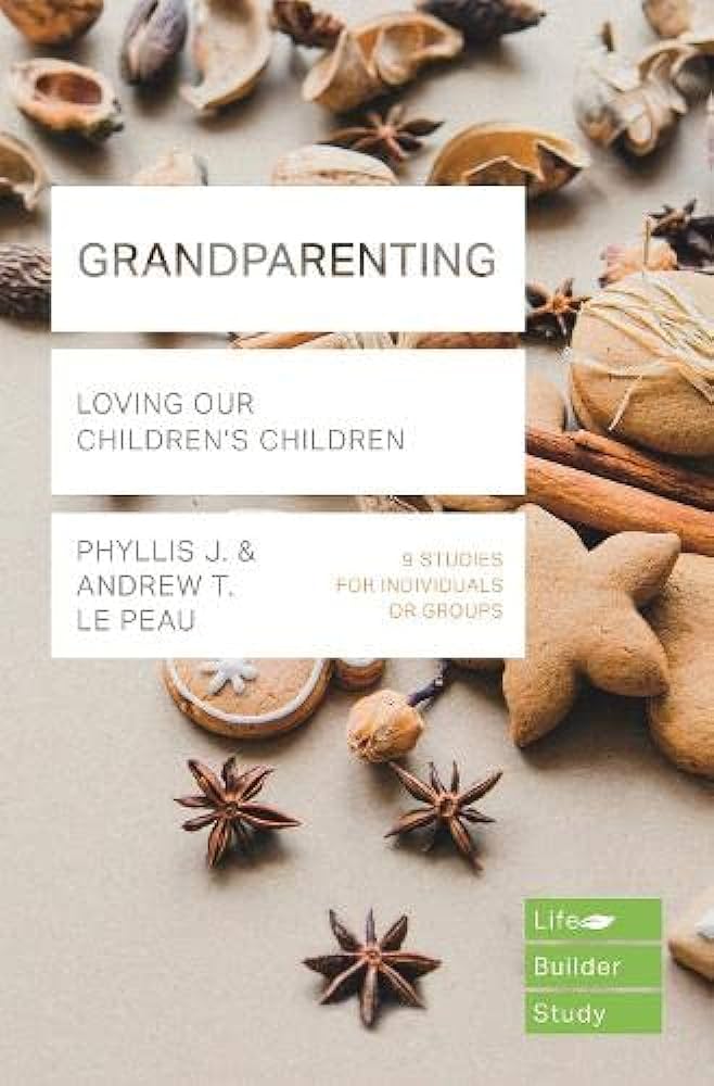 Grandparenting: Loving Our Children's Children