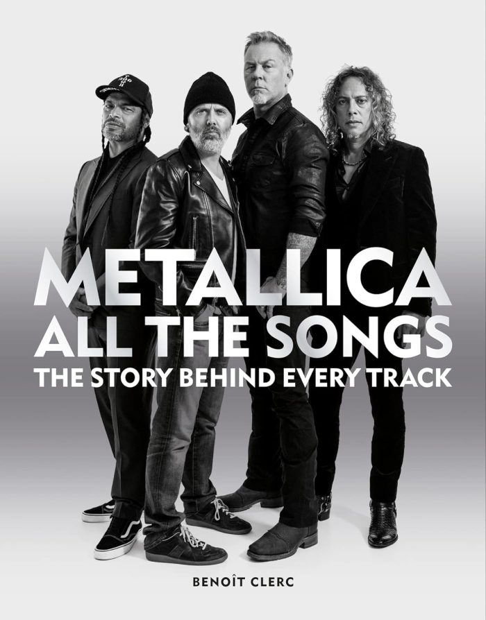 Metallica All the Songs: The Story Behind Every Track Metallica All the Songs: The Story Behind Every Track