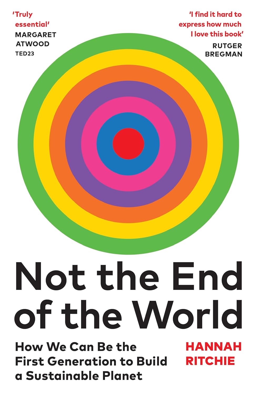 Not the End of the World: How We Can Be the First Generation to Build a Sustainable Planet (Hardcover)