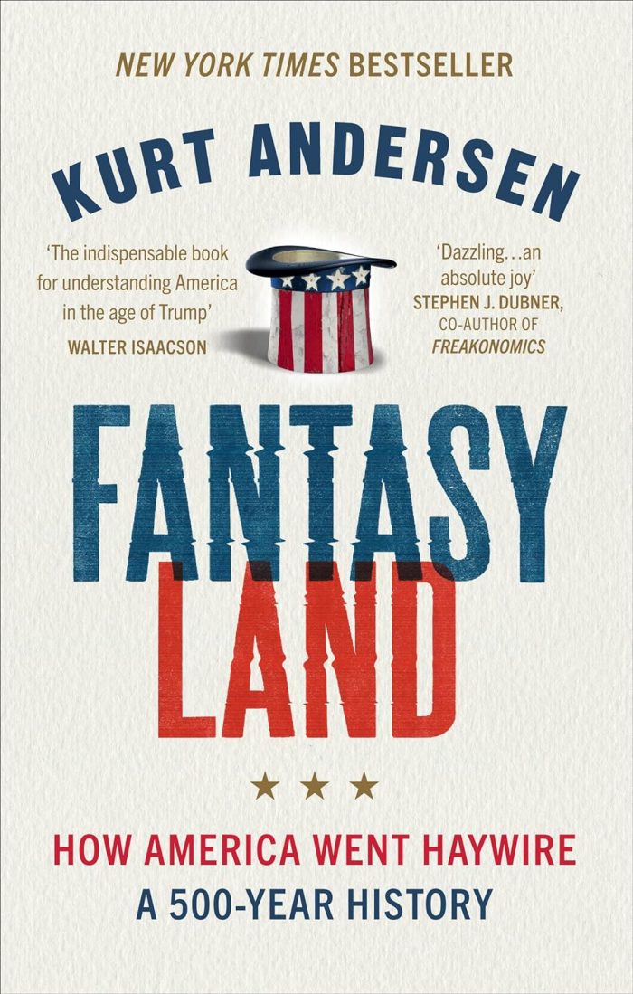 Fantasyland: How America Went Haywire: A 500-Year History Fantasyland: How America Went Haywire: A 500-Year History