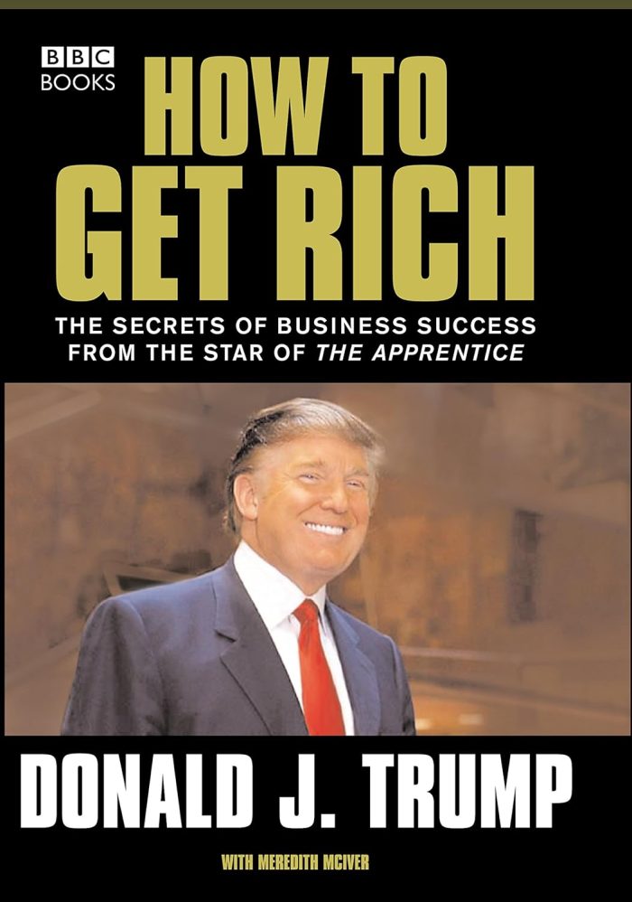 How to Get Rich: The Secrets of Business Success from the Star of The Apprentice How to Get Rich: The Secrets of Business Success from the Star of The Apprentice