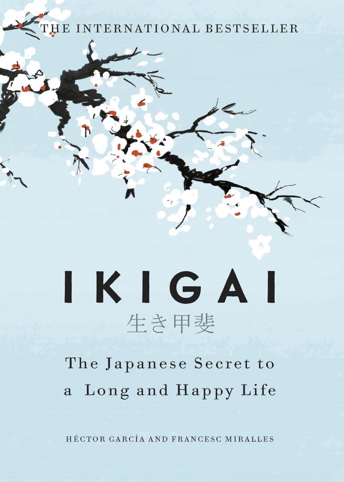 Ikigai: The Japanese Secret to a Long and Happy Life Ikigai: The Japanese Secret to a Long and Happy Life