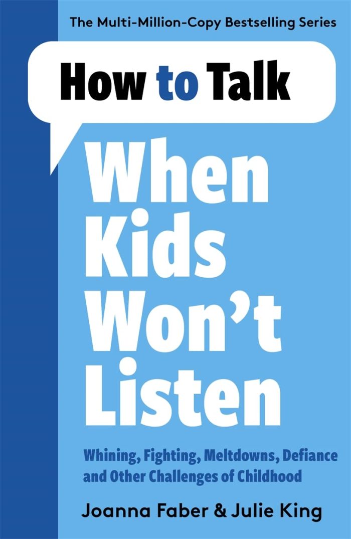 How to Talk When Kids Won't Listen: Dealing with Whining, Fighting, Meltdowns and Other Challenges How to Talk When Kids Won't Listen: Dealing with Whining, Fighting, Meltdowns and Other Challenges