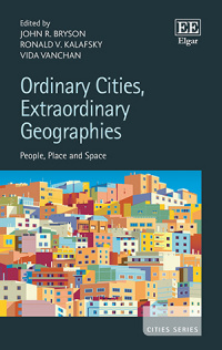 Ordinary Cities, Extraordinary Geographies People, Place and Space