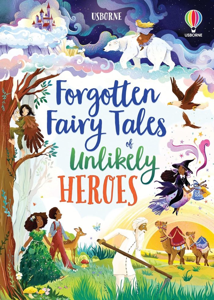 Forgotten Fairy Tales of Unlikely Heroes Forgotten Fairy Tales of Unlikely Heroes