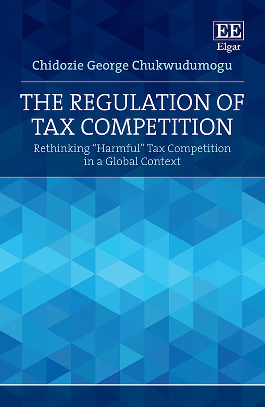 The Regulation of Tax Competition: Rethinking ''Harmful'' Tax Competition in a Global Context