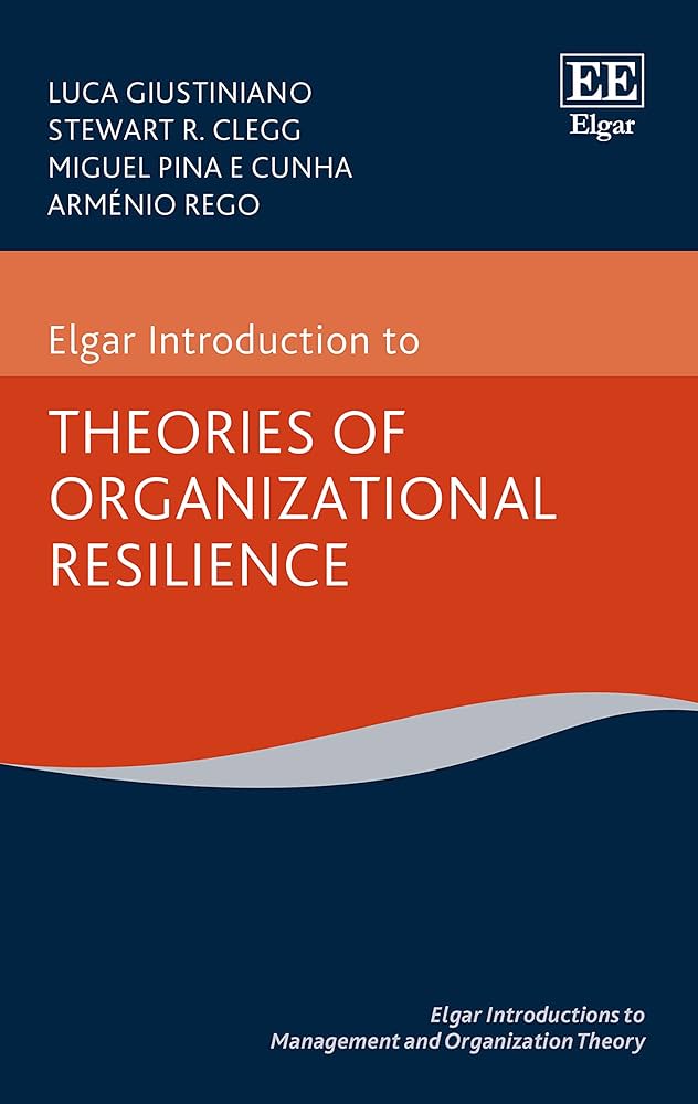 Elgar Introduction to Theories of Organizational Resilience