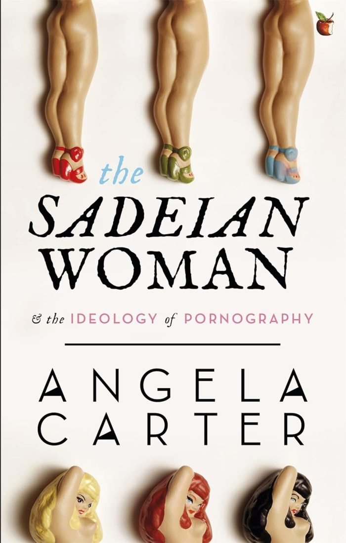 The Sadeian Woman and the Ideology of Pornography The Sadeian Woman and the Ideology of Pornography