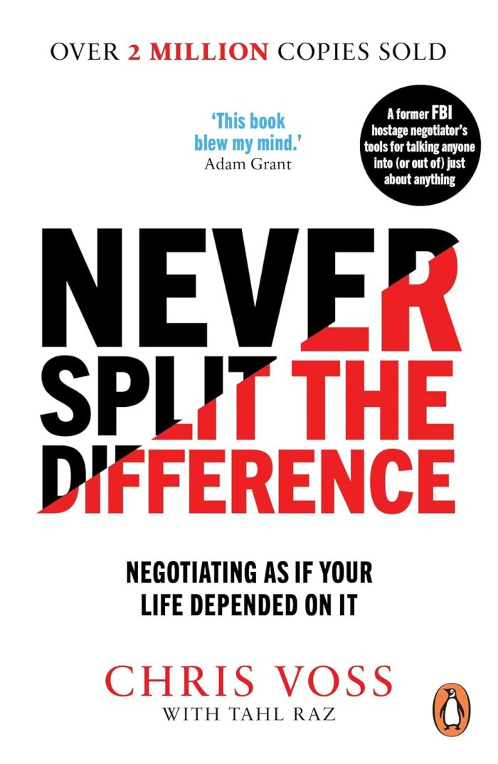 Never split the difference Negotiating as if Your Life Depended on It Never split the difference Negotiating as if Your Life Depended on It