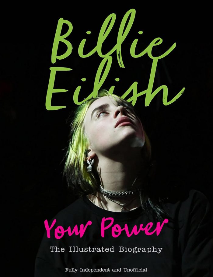 Billie Eilish: Your Power The Illustrated Biography Billie Eilish: Your Power The Illustrated Biography