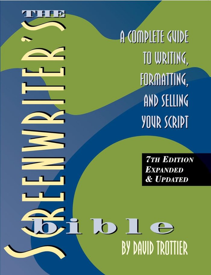 Screenwriter's Bible, 7th Edition A Complete Guide to Writing, Formatting, and Selling Your Script Screenwriter's Bible, 7th Edition A Complete Guide to Writing, Formatting, and Selling Your Script