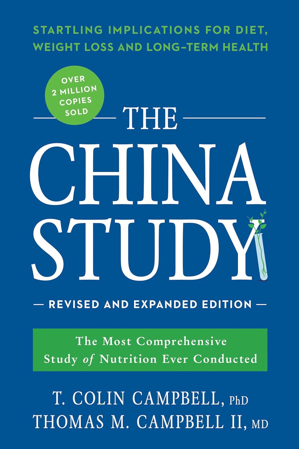 The China Study: The Most Comprehensive Study of Nutrition Ever Conducted and the Startling Implications for Diet, Weight Loss, and Long-Term Health (revised and expanded edition)