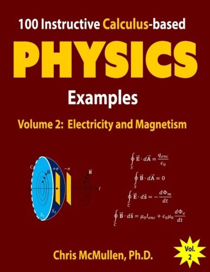 100 Instructive Calculus-based Physics Examples: Electricity and Magnetism 100 Instructive Calculus-based Physics Examples: Electricity and Magnetism