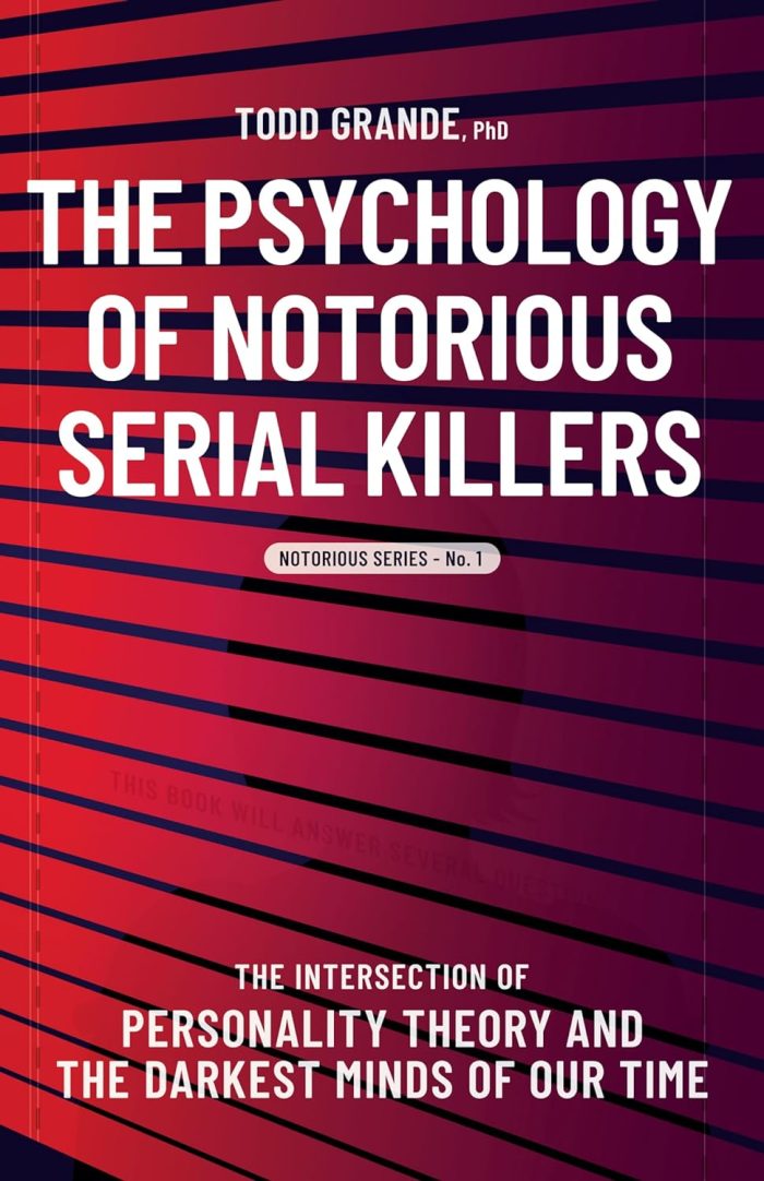 The Psychology of Notorious Serial Killers The Psychology of Notorious Serial Killers