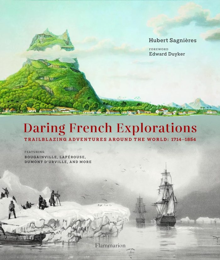 Daring French Explorations: Trailblazing Adventures around the World: 1714-1854 Daring French Explorations: Trailblazing Adventures around the World: 1714-1854