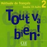 Tout Va Bien! 2 CD AUDIO CLASS