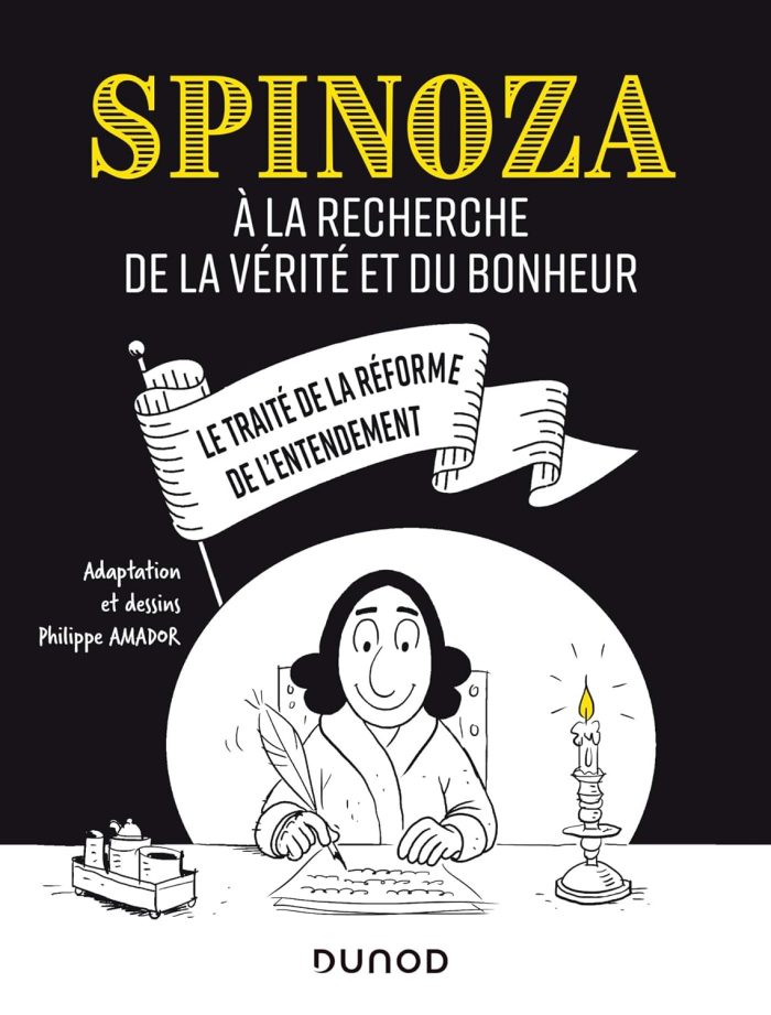 Spinoza A la rechereche de la verite et du bohneur Spinoza A la rechereche de la verite et du bohneur