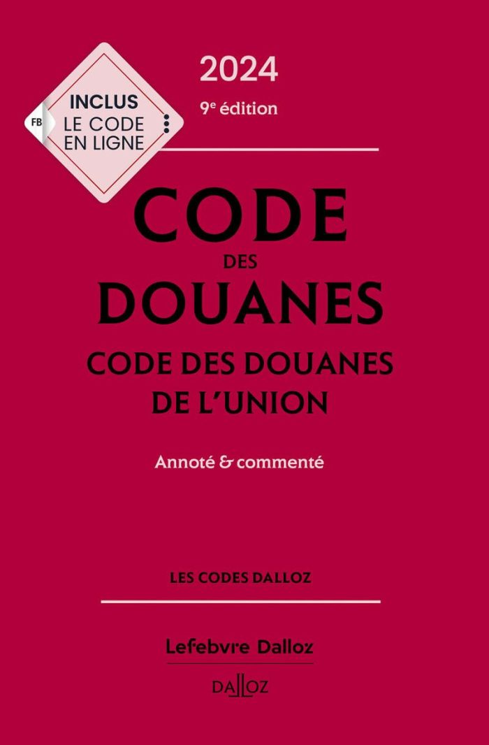 Code des douanes 2024 code des douanes de l'union annote & commente 9e Edition Code des douanes 2024 code des douanes de l'union annote & commente 9e Edition