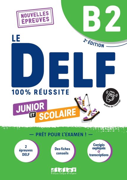 Le DELF B2 Junior et Scolaire 100% Reussite Livre + didierfle.app Nouvelles Epreuves