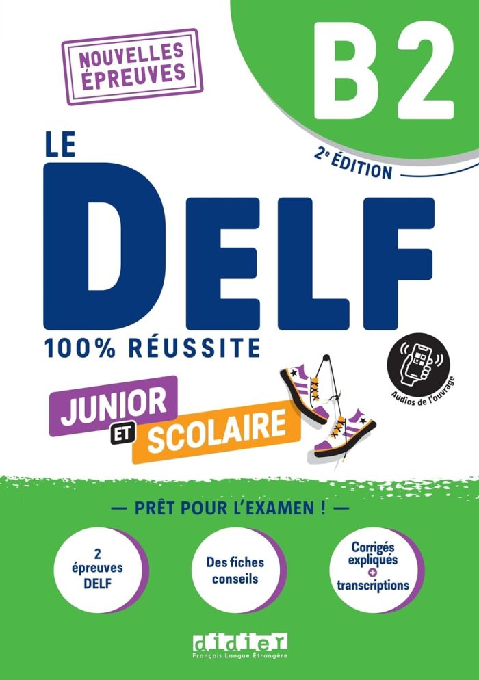 Le DELF B2 Junior et Scolaire 100% Reussite Livre + didierfle.app Nouvelles Epreuves Le DELF B2 Junior et Scolaire 100% Reussite Livre + didierfle.app Nouvelles Epreuves