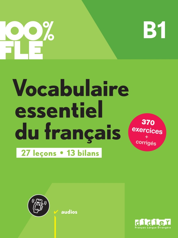 100% FLE - Vocabulaire essentiel du francais B1- livre + didierfle.app