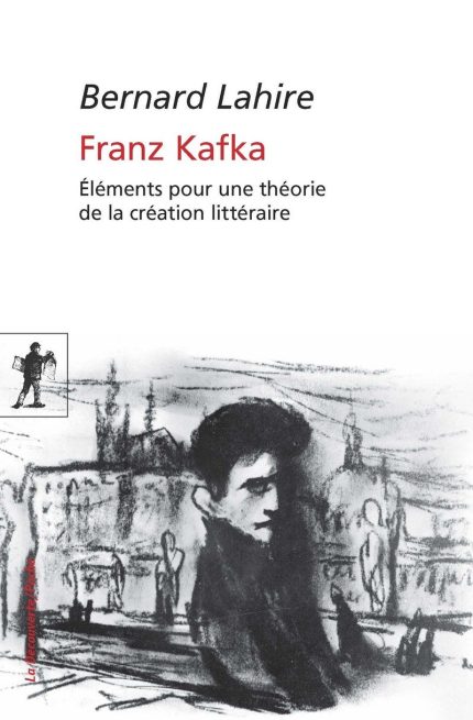 Franz Kafka Elements pour une theorie de la creation litteraire
