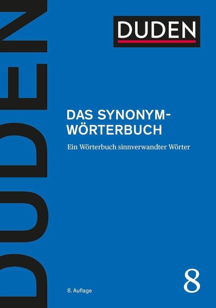 Duden 8 Das Synonymworterbuch - Treffend formulieren mit 300000 sinnverwandten Wortern