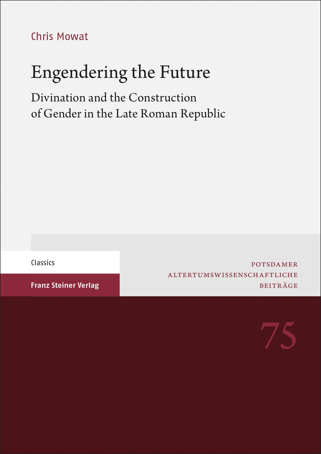 Engendering the Future Divination and the Construction of Gender in the Late Roman Republic
