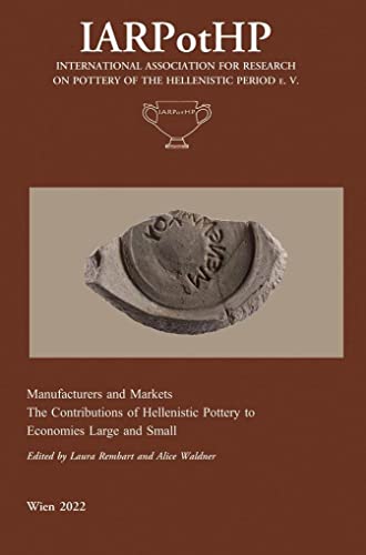 Manufacturers and Markets The Contribution of Hellenistic Pottery to Economies Large and Small - Hardcover