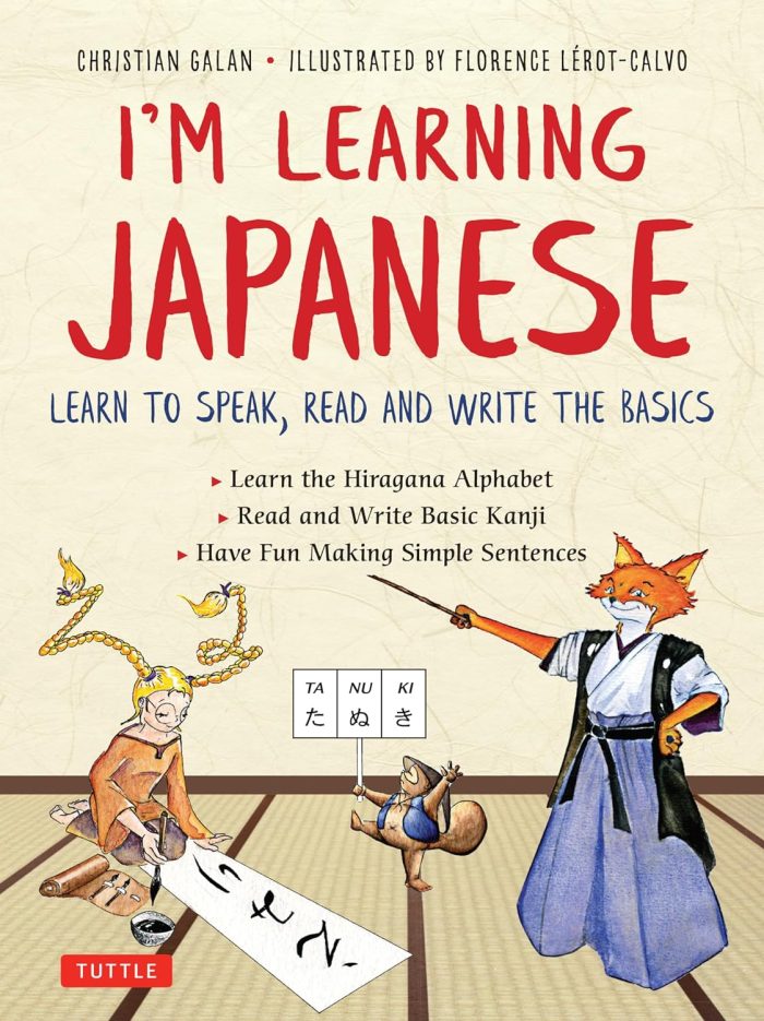 I'm Learning Japanese!: Learn to Speak, Read and Write the Basics I'm Learning Japanese!: Learn to Speak, Read and Write the Basics